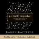 Perfectly Imperfect: The Art and Soul of Yoga Practice Audiobook