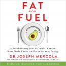 Fat for Fuel: A Revolutionary Diet to Combat Cancer, Boost Brain Power, and Increase Your Energy Audiobook