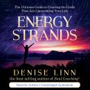 Energy Strands: The Ultimate Guide to Clearing the Cords That Are Constricting Your Life Audiobook