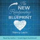 The New Relationship Blueprint: 10 Steps to Reframe the Way You Love Audiobook