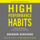 High Performance Habits: How Extraordinary People Become That Way Audiobook