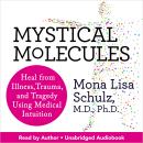 Mystical Molecules: Heal from Illness, Trauma, and Tragedy Using Medical Intuition Audiobook