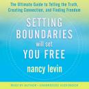 Setting Boundaries Will Set You Free: The Ultimate Guide to Telling the Truth, Creating Connection,  Audiobook