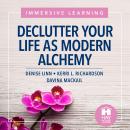 Declutter Your Life As Modern Alchemy Audiobook