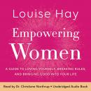 Empowering Women: A Guide to Loving Yourself, Breaking Rules, and Bringing Good into Your Life Audiobook