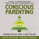 Conscious Parenting: A Guide to Raising Resilient, Wholehearted & Empowered Kids Audiobook