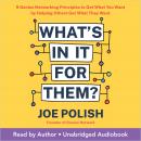 What's In It For Them?: 9 Genius Networking Principles to Get What You Want by Helping Others Get What They Want Audiobook