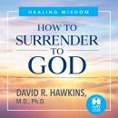 How to Surrender to God Audiobook