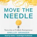Move the Needle: Yarns from an Unlikely Entrepreneur Audiobook