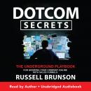 Dotcom Secrets: The Underground Playbook for Growing Your Company Online with Sales Funnels, Russell Brunson
