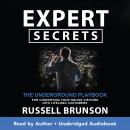 Expert Secrets: The Underground Playbook for Converting Your Online Visitors into Lifelong Customers, Russell Brunson