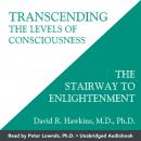 Transcending the Levels of Consciousness: The Stairway to Enlightenment Audiobook