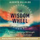 The Wisdom Wheel: A Mythic Journey through the Four Directions Audiobook