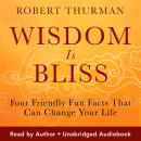 Wisdom Is Bliss: Four Friendly Fun Facts That Can Change Your Life Audiobook