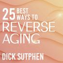 25 Best Ways To Reverse Aging Audiobook