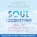 Soul Journeying: Shamanic Tools for Finding Your Destiny and Recovering Your Spirit Audiobook