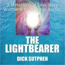 Lightbearer: A Metaphysical Love Story, Dick Sutphen