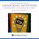 4 Guided Meditations For Unlocking Intuition: Finding Answers In the Wisdom of the Heart Audiobook