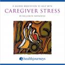 A Guided Meditation To Help With Caregiver Stress Audiobook