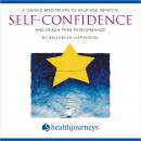 A Guided Meditation to Help You Improve Self-Confidence and Reach Peak Performance Audiobook