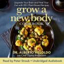 Grow a New Body Cookbook: Upgrade Your Brain and Heal Your Gut with 90+ Plant-Based Recipes Audiobook