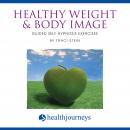 Healthy Weight & Body Image: Guided Self-Hypnosis Exercises Audiobook