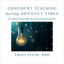 Confident Teaching During Difficult Times: Guided Imagery & Encouragement Audiobook