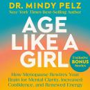Age Like a Girl: How Menopause Rewires Your Brain for Mental Clarity, Increased Confidence, and Rene Audiobook