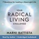 Your Radical Living Challenge: 7 Questions for Leading a Meaningful Life Audiobook