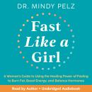 Cover of Fast Like a Girl: A Woman's Guide to Using the Healing Power of Fasting to Burn Fat, Boost Energy,and Balance Hormones