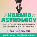 Karmic Astrology: Discover Your Soul’s Path of Reincarnation and Reveal the “Why” of Your Natal Chart Audiobook