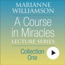 A Course in Miracles Lecture Series, Collection One: A Path to Spiritual Awakening, Higher Consciousness, and Living in Alignment with Love Audiobook