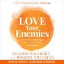 Love Your Enemies 10th Anniversary Edition: How to Break the Anger Habit & Be a Whole Lot Happier Audiobook