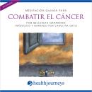 [Spanish] - Meditación Guiada Para Combatir El Cáncer (Fight Cancer) Audiobook
