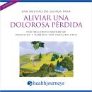 [Spanish] - Una Meditación Guiada Para Aliviar Una Dolorosa Pérdida (Ease Grief) Audiobook