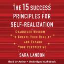 The 15 Success Principles for Self-Realization: Channeled Wisdom to Create Your Reality and Expand Y Audiobook