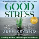 Good Stress: The Health Benefits of Doing Hard Things Audiobook