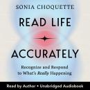 Read Life Accurately: Recognize and Respond to What’s Really Happening Audiobook