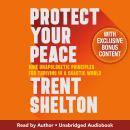 Protect Your Peace: Nine Unapologetic Principles for Thriving in a Chaotic World Audiobook