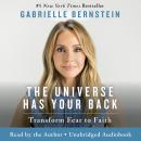 The Universe Has Your Back: Transform Fear to Faith Audiobook
