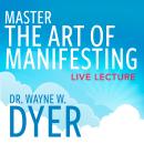 Master the Art of Manifesting Live Lecture Audiobook