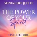 The Power of Your Spirit Live Lecture Audiobook