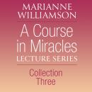 A Course in Miracles Lecture Series, Collection Three Audiobook