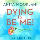 Dying to Be Me! Live Lecture Audiobook