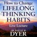 How to Change Lifelong Thinking Habits Live Lecture Audiobook