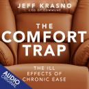 The Comfort Trap: The Ill Effects of Chronic Ease Audiobook