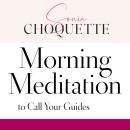 Morning Meditation to Call Your Guides Audiobook