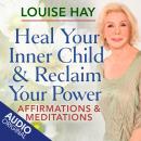 Heal Your Inner Child & Reclaim Your Power Audiobook