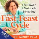 The Fast-Feast Cycle: The Power of Metabolic Switching Audiobook