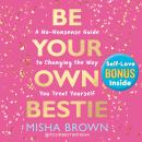 Cover of Be Your Own Bestie: A No-Nonsense Guide to Changing the Way You Treat Yourself